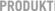 PRODUKTE