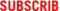 SUBSCRIBE